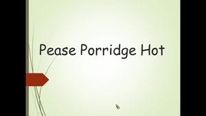 Peas Porridge Hot.