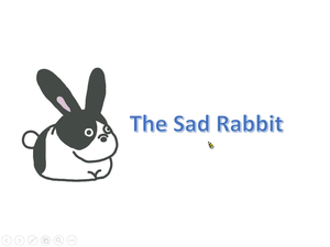 The Sad Rabbit.