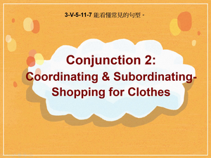 3-Ⅴ-05-11-07 Conjunction 2 Coordinating & Subordinating: Shopping for Clothes縮圖