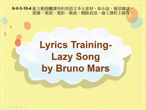 6-Ⅴ-03-10-04 Lyrics Training-Lazy Song by Bruno Mars縮圖