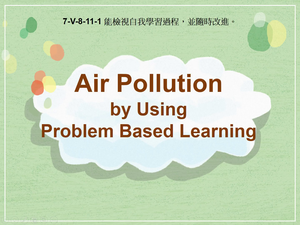 7-Ⅴ-08-11-01Air Pollution by Using Problem Based Learning縮圖