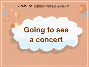 v1-Ⅴ-05-12-01 Going to see a concert縮圖