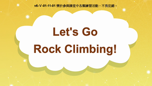 v6-Ⅴ-01-11-01 Let's Go Rock Climbing!縮圖